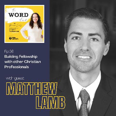 36. Prioritizing fellowship with peers in the workplace (Guest: Matthew Lamb, CEO of Scarborough Specialties)
