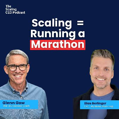 Scaling a Company is Like a Marathon | Scaling CEO Podcast with Elias Berlinger | Glenn Gow Scaling a Company is Like a Marathon | Scaling CEO Podcast with Elias Berlinger | Glenn Gow