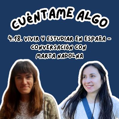 Episodio 4.18. Vivir y estudiar en España - conversación con Marta Nadolna