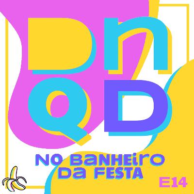 DEU NO QUE DEU NO BANHEIRO DA FESTA