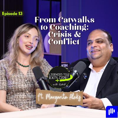 🎙️ Licensed to Explore with Rohit – Ep 13 | From Catwalks to Coaching: Crisis & Conflict ft. Margarita Aleks