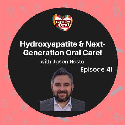 Hydroxyapatite and Next-Gen Oral Care with Jason Nesta! Hydroxyapatite and Next-Gen Oral Care with Jason Nesta!