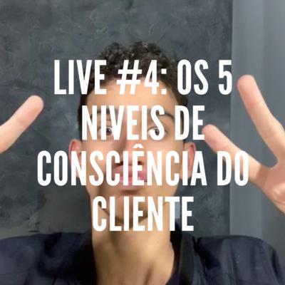 Live #04 - Os 5 níveis de consciência do cliente