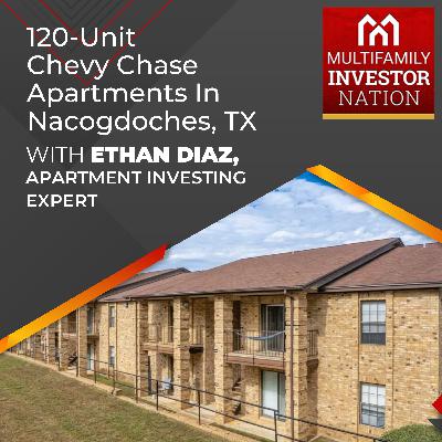 120-Unit Chevy Chase Apartments In Nacogdoches, TX With Ethan Diaz, Apartment Investing Expert 120-Unit Chevy Chase Apartments In Nacogdoches, TX With Ethan Diaz, Apartment Investing Expert