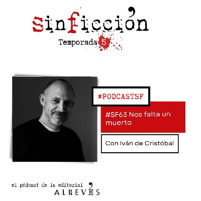 SF63 Nos falta un muerto. Con Iván de Cristóbal