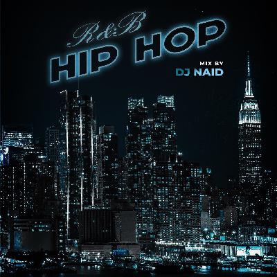 R&B + Hip Hop Mix 27 by DJ Naid
