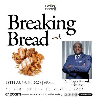 Breaking Bread with Pst. Dapo Awosika 2025