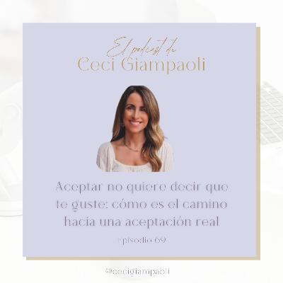 #69 Aceptar no quiere decir que te guste: cómo es el camino hacia una aceptación real