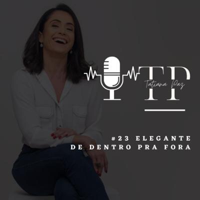 #23 Elegante de dentro pra fora