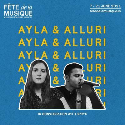 Fête de la Musique 2021 - Ayla & Alluri in conversation w/ Spryk [21-06-2021]
