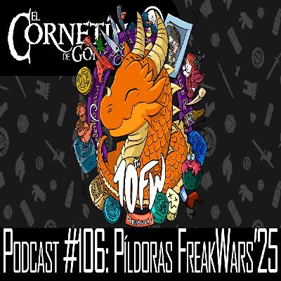 Podcast #106: Píldoras Freak Wars'25 Podcast #106: Píldoras Freak Wars'25