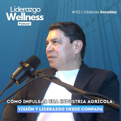 Impulsar el consumo de papa mexicana | Liderazgo Wellness Podcast #012 | Gildardo González Impulsar el consumo de papa mexicana | Liderazgo Wellness Podcast #012 | Gildardo González