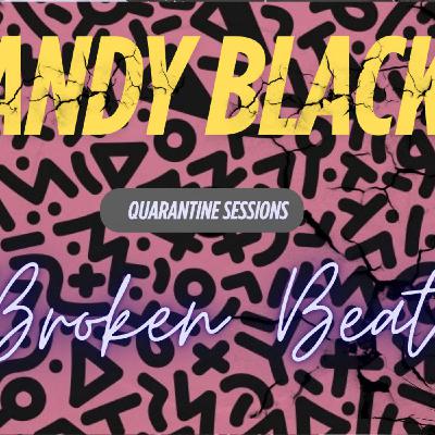 Andy Black - Quarantine Sessions - Broken Beat House (Re-mashed) Episode 95