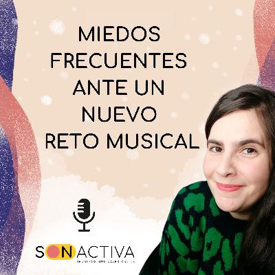 Miedos frecuentes ante un nuevo reto musical | Episodio 49 Miedos frecuentes ante un nuevo reto musical | Episodio 49