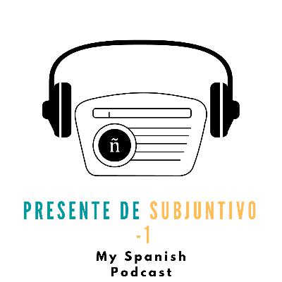 Ep. 4: Presente de subjuntivo - 1