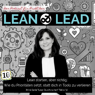 Lean starten, aber richtig: Wie du Prioritäten setzt, statt dich in Tools zu verlieren. [Mini-Serie Lean Durchstarten 2/3]