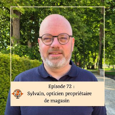 Episode 72 : Sylvain, Opticien propriétaire