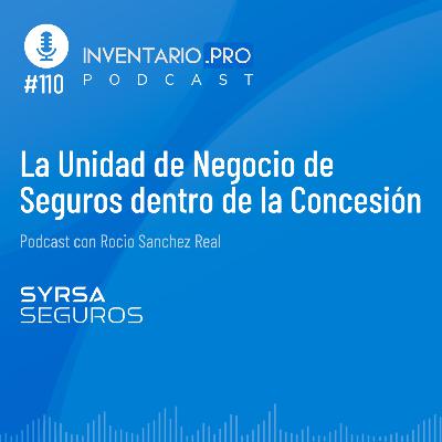 La Unidad de Negocio de Seguros dentro de la Concesión - Episodio 110 podcast Inventario.pro