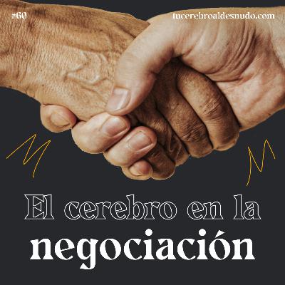 60. Cómo negociar conociendo el cerebro