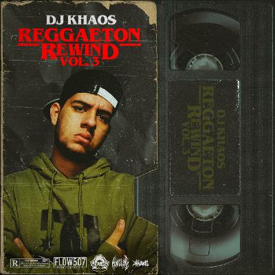 Reggaeton Rewind Vol. 3 - DJ Khaos Reggaeton Rewind Vol. 3 - DJ Khaos