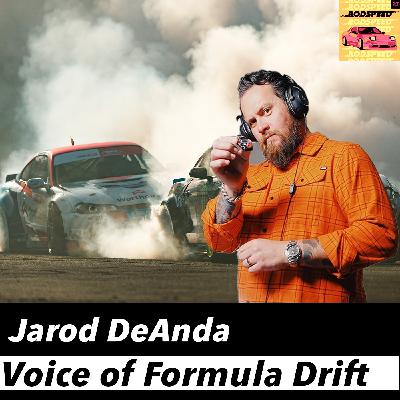 The Voice of Formula Drift Jarod DeAnda Podspeed #43