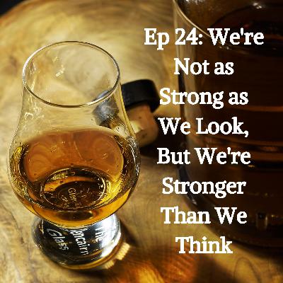 We're Not as Strong as We Look, But We're Stronger Than We Think