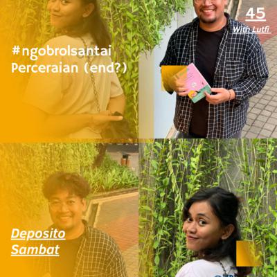 45. Perceraian (End?) with Lutfi