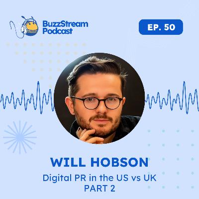 Digital PR in the UK vs US [Part 2] with Will Hobson