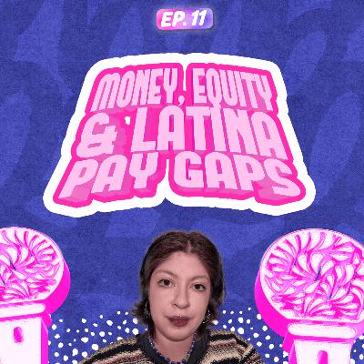 Money, Equity, and Latina Pay Gaps Money, Equity, and Latina Pay Gaps