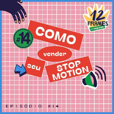 #14 | Descubra como vender seu stop motion