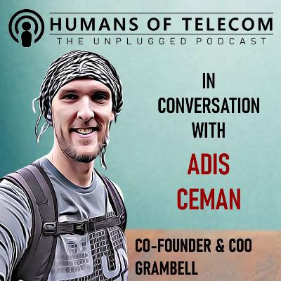 Episode 52: Adis Ceman, Co-Founder & COO at GramBell
