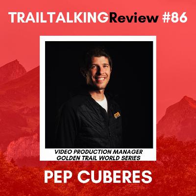 TRAILTALKINGReview 86 - Pep Cuberes