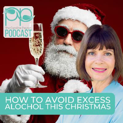 Podcast 131 - How to avoid excess alcohol this Christmas