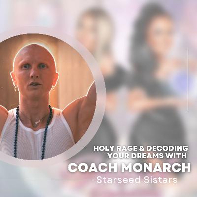 Holy Rage & Decoding Your Dreams With Coach Monarch Holy Rage & Decoding Your Dreams With Coach Monarch