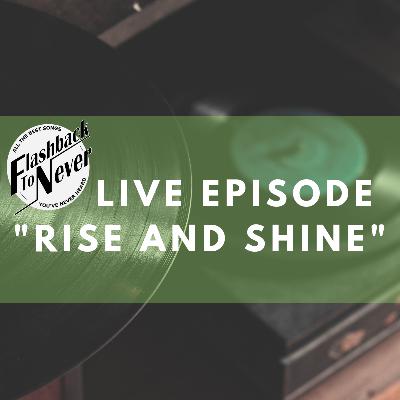 "Rise and Shine" "Rise and Shine"