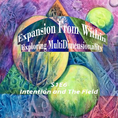 Episode #44 Re-Release! S1 E6 from Season 1 Intention and The Field; Shifting Perspectives
