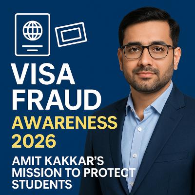 Visa Fraud Awareness 2026 - Amit Kakkar’s Mission to Protect Students Visa Fraud Awareness 2026 - Amit Kakkar’s Mission to Protect Students