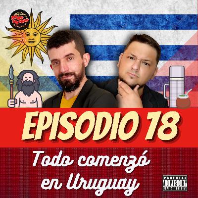 78. Todo comenzó en Uruguay