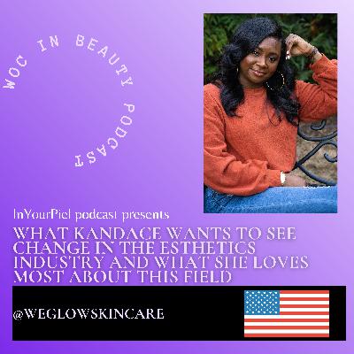 What Kandace Wants To See Change in the Esthetics Industry And What She Loves Most About This Field What Kandace Wants To See Change in the Esthetics Industry And What She Loves Most About This Field
