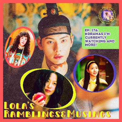 (S5) EP#176: Lola’s Ramblings & Musings: My Troublesome Star, Queen Mantis, Bon Appétit, Your Majesty, and more!