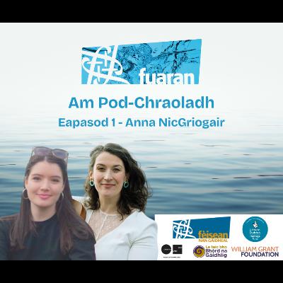 Am Pod-Chraoladh | Eapasod 1 - Anna NicGriogair