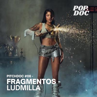 "Fragmentos", de Ludmilla - [PITCHDOC #06]
