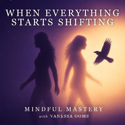 Why Everything in Your Life Is Suddenly Shifting (It’s Not a Breakdown)
