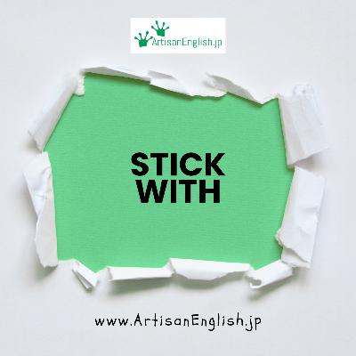 Stick with - ESL Phrasal Verb