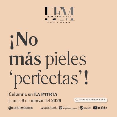 34. No más pieles 'perfectas' 34. No más pieles 'perfectas'