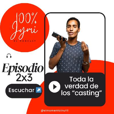 Toda la verdad de los “casting” - 100% Jymi 2x3