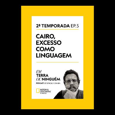 Cairo, excesso como linguagem Cairo, excesso como linguagem
