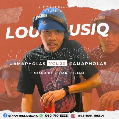 LoudMusiQ Vol 20(#Amapholas) Mixed By Ethan TheeDJ