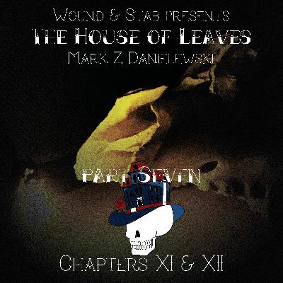 W&S010 - House of Leaves, part 7