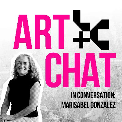 Artchat - Ep. 4 - Marisabel Gonzalez